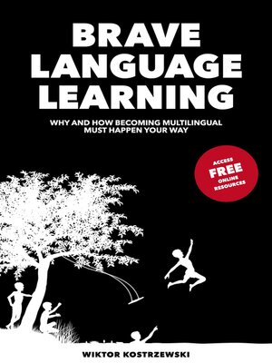 cover image of Brave Language Learning: Why and How Becoming Multilingual Must Happen Your Way